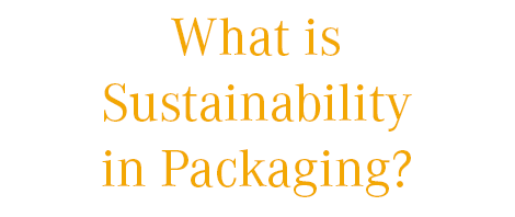 What is Sustainability in Packaging?